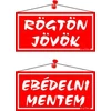 Kép 2/2 - Piktogram Rögtön jövök-ebédelni mentem (kétold. tábla) piros