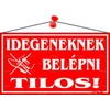 Kép 2/2 - Piktogram Idegeneknek belépni tilos! piros