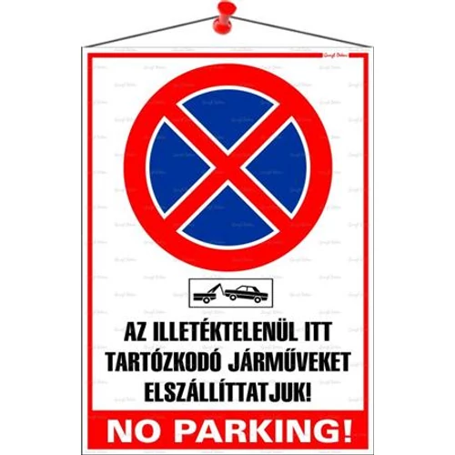 Információs tábla, 35x25 cm, "Az illetéktelenül itt tartózkodó járműveket elszállíttatjuk! No parking!"